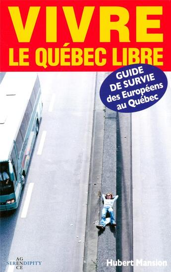 Couverture du livre « Vivre le Québec libre ; guide de survie des européens au Québec » de Hubert Mansion aux éditions Ulysse