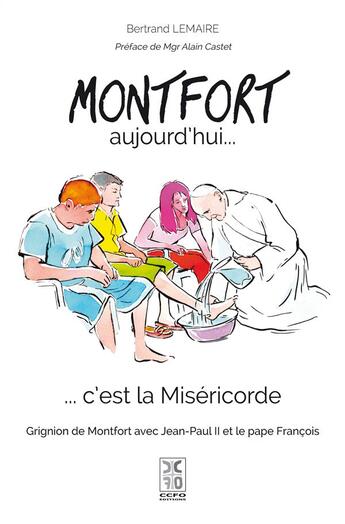 Couverture du livre « Montfort aujourd'hui... c'est la Miséricorde ; Grignion de Montfort avec Jean-Paul II et le pape François » de Bertrand Lemaire aux éditions Ccfo