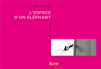 Couverture du livre « L'espace d'un éléphant » de Cihat Duman aux éditions Kontr