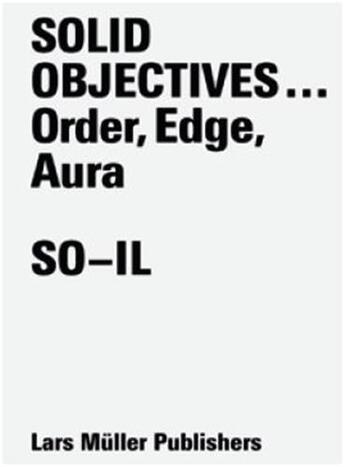 Couverture du livre « So-il solid objectives ; order, edge, aura » de  aux éditions Lars Muller