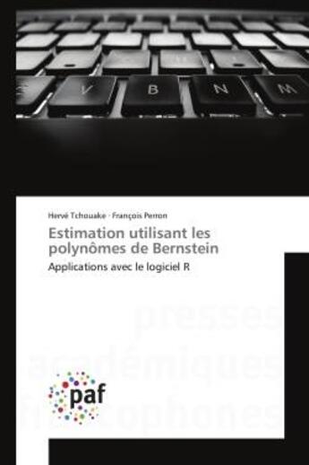 Couverture du livre « Estimation utilisant les polynômes de Bernstein : Applications avec le logiciel R » de Hervé Tchouake et François Perron aux éditions Presses Academiques Francophones