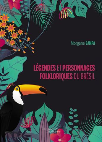 Couverture du livre « Légendes et personnages folkloriques du Brésil » de Morgane Sampa aux éditions Baudelaire