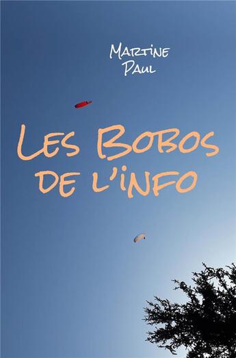 Couverture du livre « Les bobos de l'info » de Martine Paul aux éditions Librinova