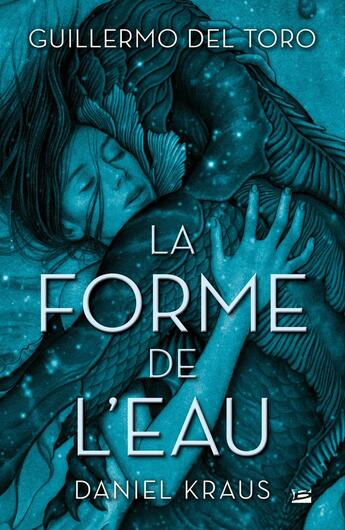 Couverture du livre « La forme de l'eau » de Daniel Kraus et Guillermo Del Toro aux éditions Bragelonne