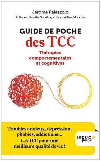 Couverture du livre « Guide de poche des TCC : Troubles anxieux, dépression, phobies, addictions... Les TCC pour une meilleure qualité de vie ! » de Jerome Palazzolo aux éditions Leduc