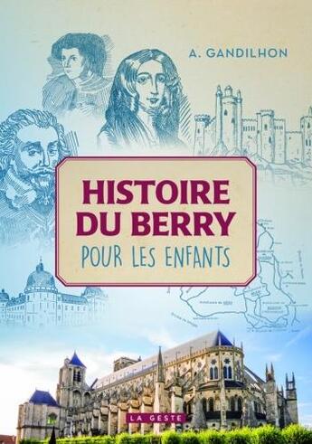 Couverture du livre « Histoire du Berry pour les enfants » de Alfred-Antoine Gandilhon aux éditions Geste