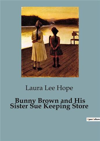 Couverture du livre « Bunny Brown and His Sister Sue Keeping Store » de Laura Lee Hope aux éditions Culturea