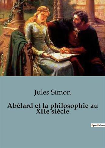 Couverture du livre « Abélard et la philosophie au XIIe siècle » de Jules Simon aux éditions Shs Editions