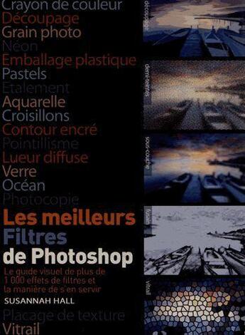 Couverture du livre « Les meilleurs filtres Photoshop » de Susannah Hall aux éditions Compagnie Du Livre