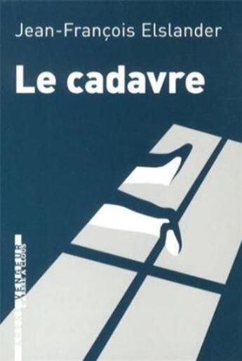 Couverture du livre « Le cadavre » de Jean-Francois Eslander aux éditions L'arbre Vengeur