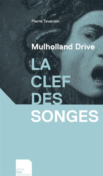 Couverture du livre « Mulholland Drive ; la clef des songes » de Pierre Tévanian aux éditions Dans Nos Histoires