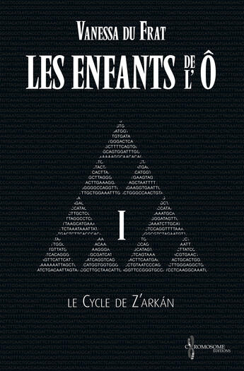 Couverture du livre « Les enfants de l'Ô t.1 » de Vanessa Du Frat aux éditions Chromosome Editions