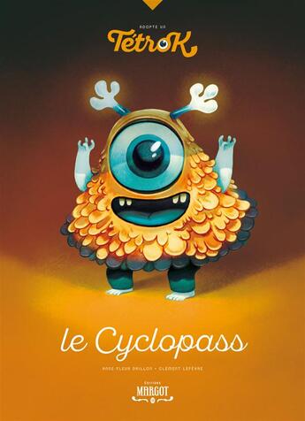 Couverture du livre « Adopte un tetrok - t01 - adopte un tetrok - le cyclopass » de Lefevre/Drillon aux éditions Margot