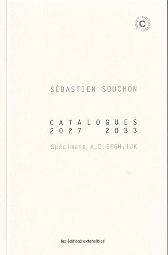 Couverture du livre « Catalogues 2027-2033 » de Sebastien Souchon aux éditions Les Editions Extensibles