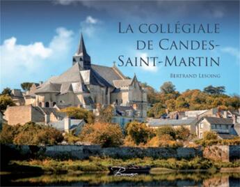 Couverture du livre « La collégiale de Candes-Saint-Martin » de Chanel Koehl et Bertrand Lesoing aux éditions Brumaire