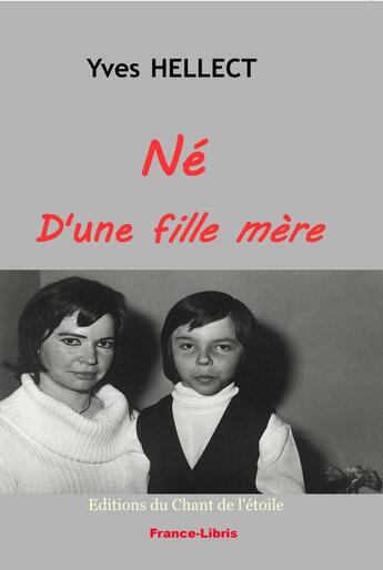 Couverture du livre « Ne D'Une Fille Mere » de Yves Hellect aux éditions France Libris