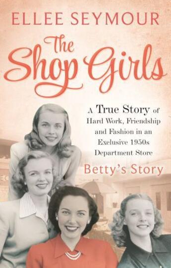 Couverture du livre « The Shop Girls: Betty's Story » de Seymour Ellee aux éditions Little Brown Book Group Digital