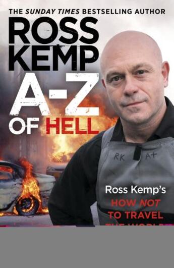 Couverture du livre « A-Z of Hell: Ross Kemp's How Not to Travel the World » de Ross Kemp aux éditions Random House Digital