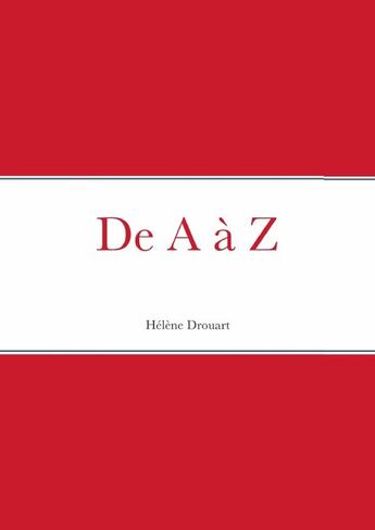 Couverture du livre « De A à Z » de Helene Drouart aux éditions Lulu