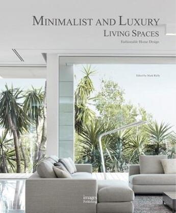 Couverture du livre « Minimalist and luxury living spaces: fashionable home design » de Rielly aux éditions Images Publishing