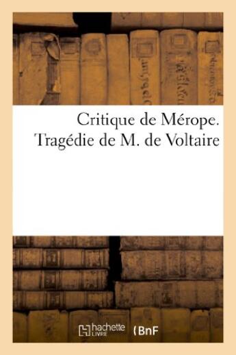 Couverture du livre « Critique de merope. tragedie » de  aux éditions Hachette Bnf