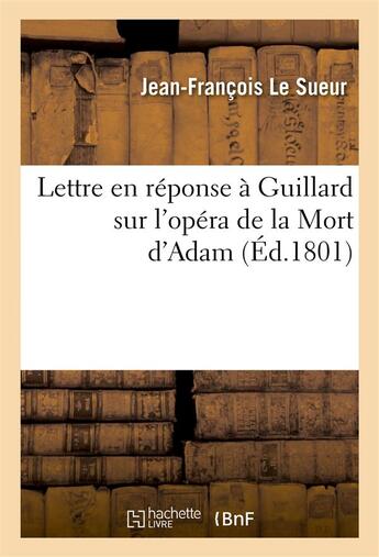 Couverture du livre « Lettre en reponse a guillard sur l'opera de la mort d'adam » de Le Sueur J-F. aux éditions Hachette Bnf