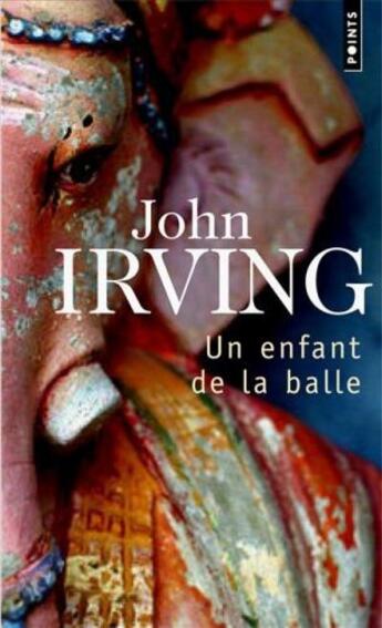 Couverture du livre « Un enfant de la balle » de John Irving aux éditions Points