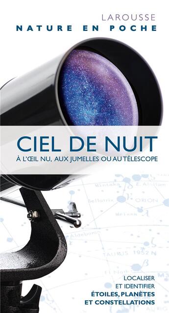 Couverture du livre « Ciel de nuit ; à l'oeil nu, aux jumelles ou au téléscope » de  aux éditions Larousse