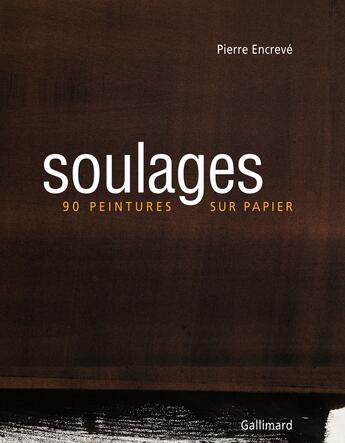 Couverture du livre « Soulages ; 90 peintures sur papier » de Pierre Encreve aux éditions Gallimard