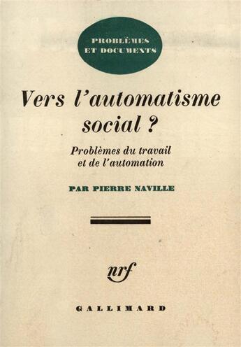 Couverture du livre « Vers l'automatisme social - problemes du travail et de l'automation » de Naville/Pierre aux éditions Gallimard