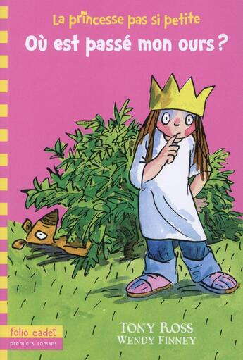 Couverture du livre « La princesse pas si petite Tome 3 ; où est passé mon ours? » de Tony Ross et Wendy Finney aux éditions Gallimard-jeunesse