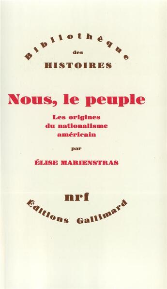 Couverture du livre « Nous, le peuple ; les origines du nationalisme américain » de Elise Marienstras aux éditions Gallimard