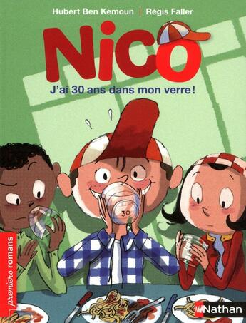 Couverture du livre « Nico : j'ai 30 ans dans mon verre » de Hubert Ben Kemoun et Regis Faller aux éditions Nathan