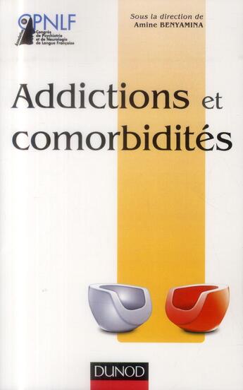 Couverture du livre « Addictions et comorbidités » de Amine Benyamina aux éditions Dunod