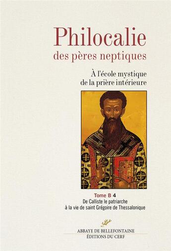 Couverture du livre « Philocalie des Pères neptiques T. B4 - A l'école mystique de la prière intérieure - Tome B4 De Calli » de Collectif Clairefont aux éditions Cerf