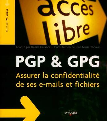 Couverture du livre « PGP & GPG ; assurer la confidentialité de ses e-mails et fichiers » de Michael W. Lucas aux éditions Eyrolles