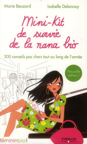 Couverture du livre « Mini-kit de survie de la nana bio ; 200 conseils pas chers tout au long de l'année (2e édition) » de Marie Beuzard et Isabelle Delannoy aux éditions Eyrolles