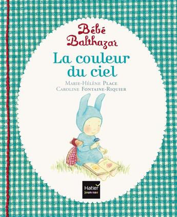 Couverture du livre « Bébé Balthazar : la couleur du ciel » de Marie-Helene Place et Caroline Fontaine-Riquier aux éditions Hatier