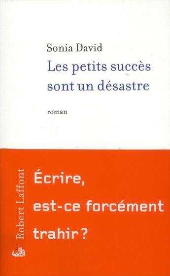 Couverture du livre « Les petits succès sont un désastre » de Sonia David aux éditions Robert Laffont