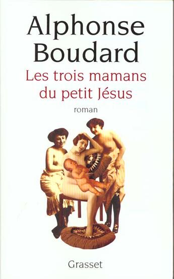 Couverture du livre « Les trois mamans du petit Jésus » de Alphonse Boudard aux éditions Grasset Et Fasquelle