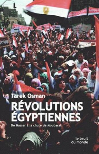 Couverture du livre « Révolutions égyptiennes ; de Nasser à la chute de Moubarak » de Tarek Osman aux éditions Belles Lettres