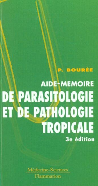 Couverture du livre « Aide memoire de parasitologie et pathologie tropicale (3.ed) » de Bouree P. aux éditions Lavoisier Medecine Sciences