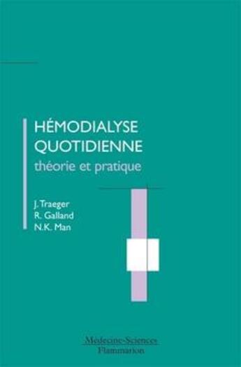 Couverture du livre « Hémodialyse quotidienne ; théorie et pratique » de Nguyen Khoa Man et Jules Traeger et Roula Galland aux éditions Lavoisier Medecine Sciences