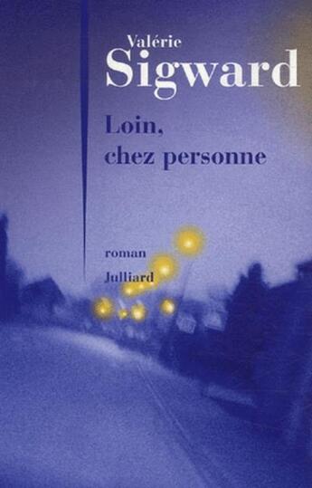 Couverture du livre « Loin, chez personne » de Valerie Sigward aux éditions Julliard