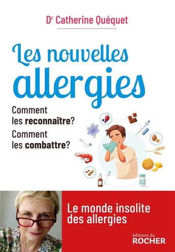 Couverture du livre « Les nouvelles allergies : comment les reconnaître ? comment les combattre ? » de Catherine Quequet aux éditions Rocher