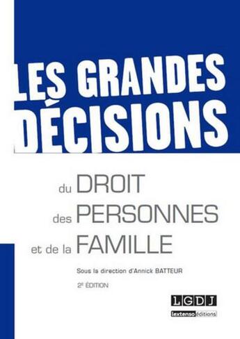 Couverture du livre « Les grandes décisions du droit des personnes et de la famille (2e édition) » de Annick Batteur aux éditions Lgdj