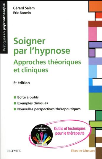 Couverture du livre « Soigner par l'hypnose ; approches théorique et cliniques (6e édition) » de Gerard Salem et Eric Bonvin aux éditions Elsevier-masson