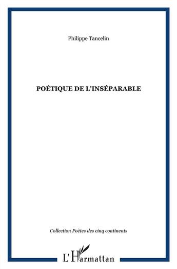 Couverture du livre « Poétique de l'inséparable » de Philippe Tancelin aux éditions L'harmattan