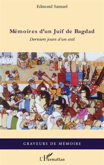 Couverture du livre « Mémoires d'un Juif de Bagdad ; derniers jours d'un exil » de Edmond Samuel aux éditions L'harmattan