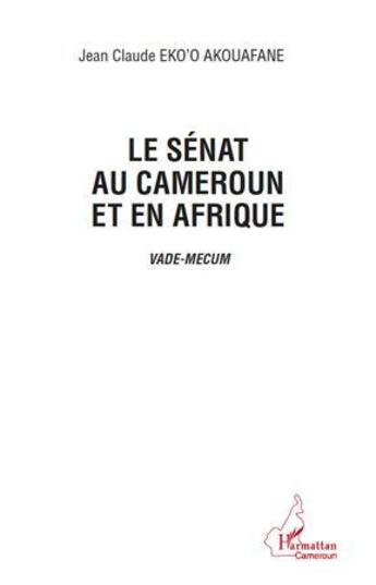 Couverture du livre « Le Sénat au Cameroun et en Afrique ; vade-mecum » de Jean Eko'O Akouafane aux éditions L'harmattan